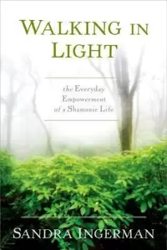 Image of Walking in Light by Sandra Ingerman