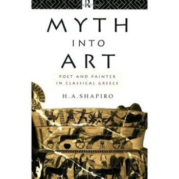 Image of Myth into Art by H. A. Shapiro Paperback