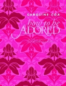 Image of How to Be Adored by Caroline Cox Paperback