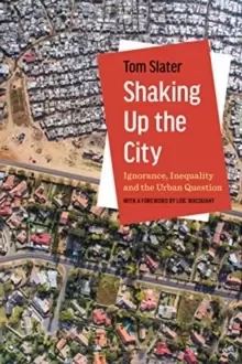 Image of Shaking Up the City : Ignorance, Inequality, and the Urban Question