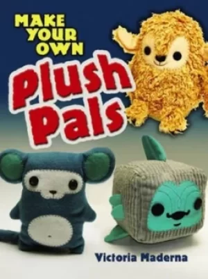 Image of Make your own plush pals by Victoria Maderna