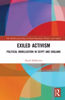 Image of Exiled ActivismPolitical Mobilization in Egypt and England