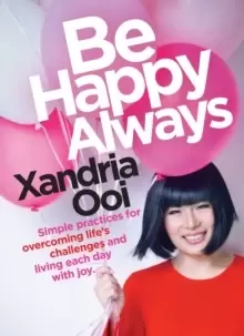 Image of Be Happy, Always : Simple Practices For Overcoming Life's Challenges and Living Each Day With Joy (For Fans of Chicken Soup for the Soul)