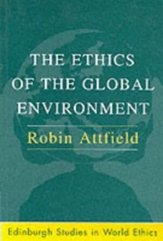 Image of The Ethics of the Global Environment by Robin Attfield Book