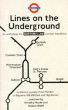 Image of Lines on the Underground an Anthology for Northern Line Travellers by Dorothy Meade and Tatiana Wolff and London Transport Museum Book