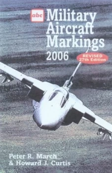 Image of Military Aircraft Markings 2006 by Peter R March and Howard J Curtis Paperback