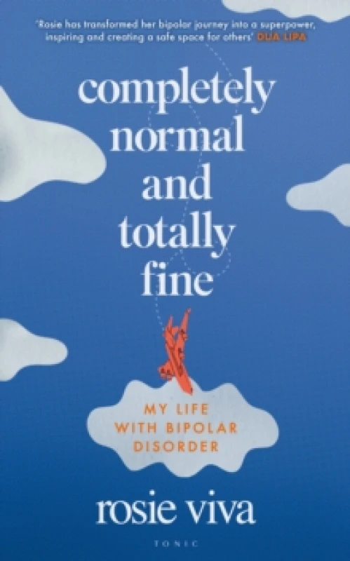 Image of Completely Normal and Totally Fine : My Life with Bipolar Disorder Hardback