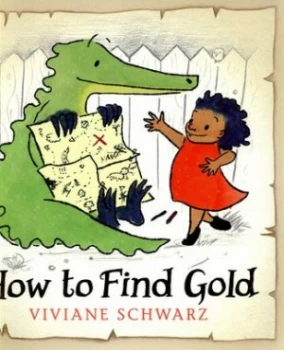 Image of How to Find Gold by Viviane Schwarz Hardback