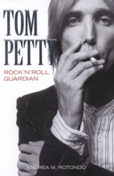 Image of Tom Petty by Andrea M Rotondo Hardback