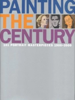 Image of Painting the Century by Robin Gibson and National Portrait Gallery Hardback