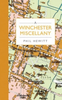 Image of A Winchester Miscellany by Phil Hewitt Hardback