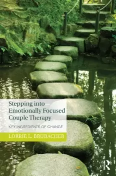 Image of Stepping into Emotionally Focused Couple TherapyKey Ingredients of Change