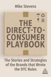 Image of The Direct to Consumer Playbook : The Stories and Strategies of the Brands that Wrote the DTC Rules