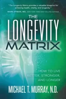 Image of The Longevity Matrix : How to Live Better, Stronger, and Longer