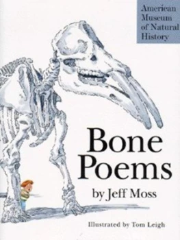 Image of Bone Poems by Jeff Moss and Tom Leigh and American Museum of Natural History Hardback