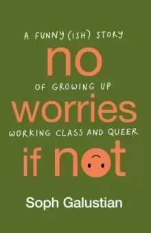Image of No Worries If Not : A funny(ish) story of growing up working class and queer