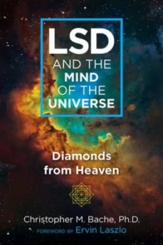 Image of LSD and the mind of the universe by Christopher M Bache