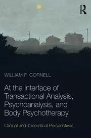 Image of At the Interface of Transactional Analysis Psychoanalysis and Body Psychotherapy Clinical and Theoretical Perspectives