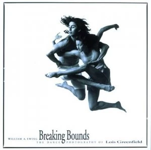 Image of Breaking Bounds by Lois Greenfield and William a Ewing Paperback