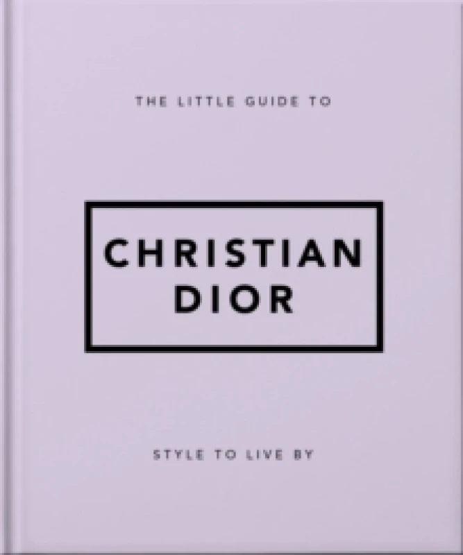 Image of The Little Guide to Christian Dior : Style to Live By Hardback