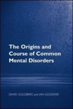 Image of The origins and course of common mental disorders by Prof David Goldberg