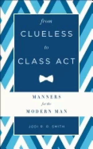 Image of from clueless to class act manners for the modern man