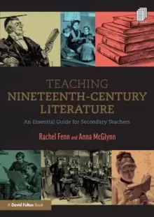 Image of Teaching Nineteenth-Century Literature : An Essential Guide for Secondary Teachers