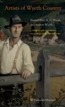 Image of Artists of Wyeth Country : Howard Pyle, N. C. Wyeth, and Andrew Wyeth