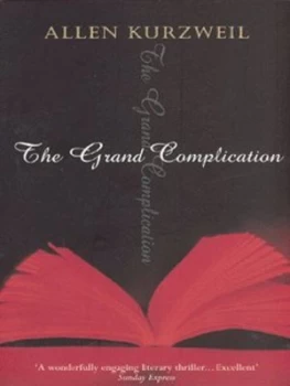Image of The Grand Complication by Allen Kurzweil Book