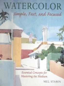 Image of Watercolor Simple Fast and Focused by Mel Stabin Paperback