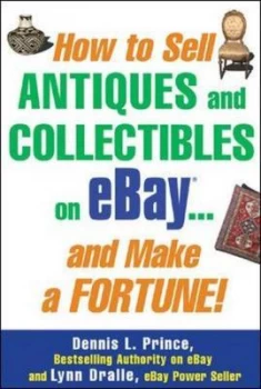 Image of How to Sell Antiques and Collectibles on Ebay and Make a Fortune by Dennis L Prince Paperback