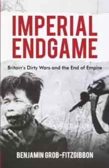 Image of Imperial Endgame : Britains Dirty Wars and the End of Empire