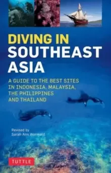 Image of Diving in Southeast Asia : A Guide to the Best Sites in Indonesia, Malaysia, the Philippines and Thailand