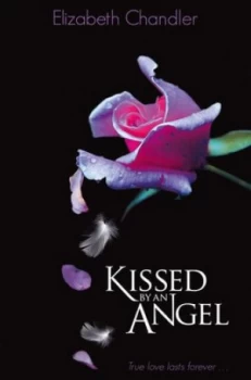 Image of Kissed by an Angel by Elizabeth Chandler Paperback
