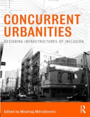 Image of Concurrent UrbanitiesDesigning Infrastructures of Inclusion