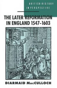 Image of The Later Reformation in England 1547-1603. by Diarmaid Book