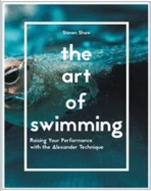 Image of art of swimming raising your performance with the alexander technique
