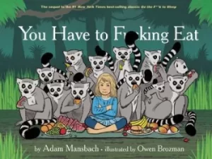 Image of You Have to Fucking Eat by Adam Mansbach
