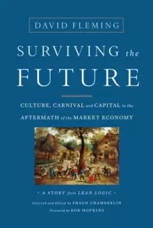 Image of Surviving the Future : Culture, Carnival and Capital in the Aftermath of the Market Economy
