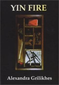Image of Yin Fire by Alexandra Grilikhes Hardback