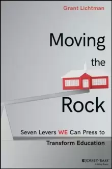 Image of Moving the Rock : Seven Levers WE Can Press to Transform Education