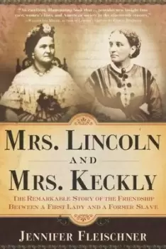 Image of Mrs. Lincoln and Mrs. Keckly - Jennifer Fleischner - Paperback - Used