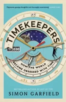 Image of Timekeepers : How the World Became Obsessed With Time