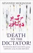 Image of death to the dictator witnessing irans election and the crippling of the is