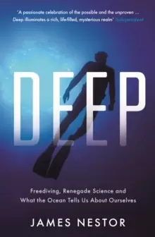 Image of Deep : Freediving, Renegade Science and What the Ocean Tells Us About Ourselves