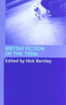 Image of British Fiction of the 1990s by Nick Bentley Paperback
