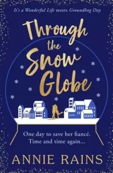 Image of Through the Snow Globe : A spellbinding festive romance of second chances
