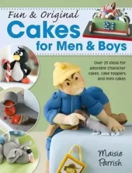 Image of Fun & Original Cakes For Him & Boys by Maisie Parrish