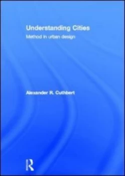Image of Understanding Cities by Alexander Cuthbert Hardback