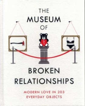 Image of The Museum of Broken Relationships by Olinka Vistica Hardback